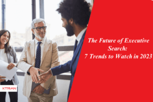 The Future of Executive Search: 7 Trends to Watch in 2023